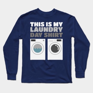 This Is My Laundry Day Shirt - Washer Dryer Shirt Long Sleeve T-Shirt